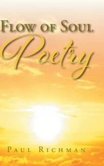 Flow of Soul Poetry by Paul Richman - Hardback