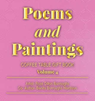 Poems and Paintings : Volume 4 by Rose Dillon Burroughs - Hardback