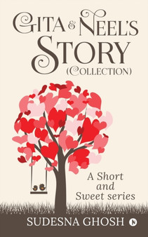 Gita & Neel's story (Collection) : A Short and Sweet Series by Sudesna Ghosh - Paperback