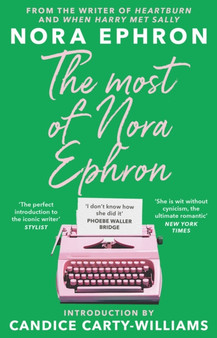 The Most of Nora Ephron : The ultimate anthology of essays, articles and extracts from her greatest work, with a foreword by Candice Carty-Williams by Nora Ephron - Paperback