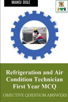 Refrigeration and Air Condition Technician First Year MCQ by Manoj Dole - Paperback