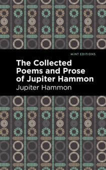 The Collected Poems and Prose of Jupiter Hammon by Jupiter Hammon - Hardback