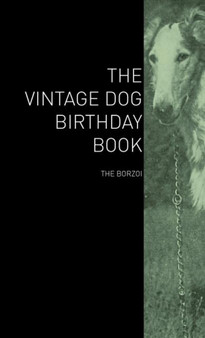 The Vintage Dog Birthday Book - The Borzoi by Various - Hardback
