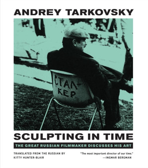 Sculpting in Time : Reflections on the Cinema by Andrey Tarkovsky - Paperback