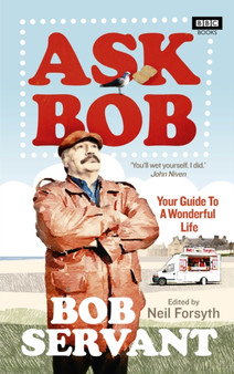 Ask Bob : Your Guide to a Wonderful Life by Neil Forsyth - Paperback