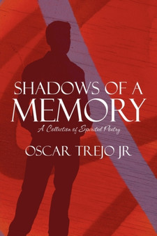 Shadows of a Memory : A Collection of Spirited Poetry by Oscar Trejo Jr - Paperback