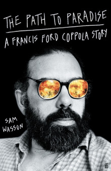 The Path to Paradise : A Francis Ford Coppola Story by Sam Wasson - Hardback