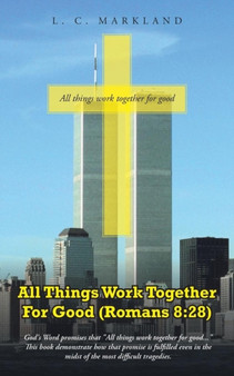 All Things Work Together for Good (Romans 8 : 28) by L C Markland - Paperback