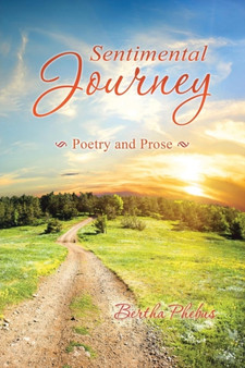 Sentimental Journey : Poetry and Prose by Bertha Phebus - Paperback