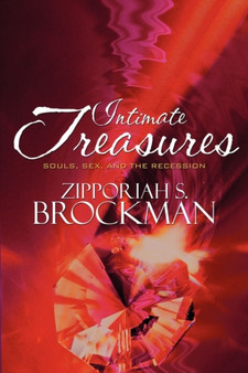 Intimate Treasures : Sex, Souls and the Recession by Zipporiah S Brockman - Paperback