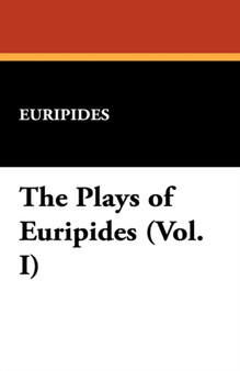 The Plays of Euripides (Vol. I) by Euripides - Paperback