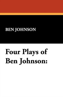 Four Plays of Ben Jonson by Ben Jonson - Paperback