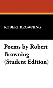 Poems by Robert Browning (Student Edition) by Robert Browning - Hardback
