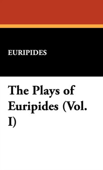 The Plays of Euripides (Vol. I) by Euripides - Hardback