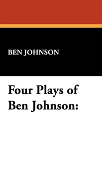 Four Plays of Ben Jonson by Ben Johnson - Hardback