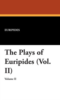 The Plays of Euripides (Vol. II) by Euripides - Hardback