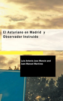 El Asturiano En Madrid y Observador Instruido by Luis Antonio Jos Moncn - Paperback