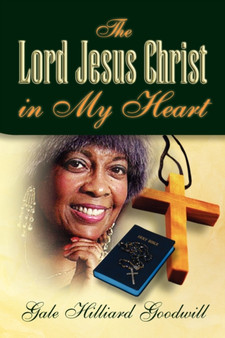 The Lord Jesus Christ in My Heart by Gale Hilliard Goodwill - Paperback