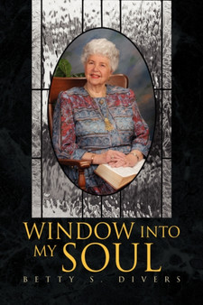 Window Into My Soul by Betty S Divers - Hardback