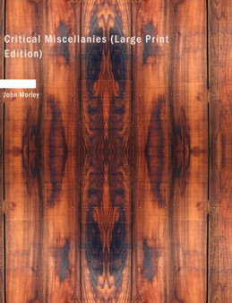 Critical Miscellanies (Large Print Edition) by John Morley - Paperback