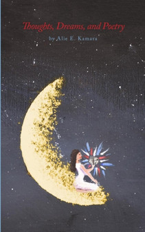 Thoughts, Dreams, and Poetry by Alie E Kamara - Paperback