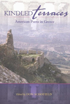 Kindled Terraces : American Poets in Greece by Don Schofield - Paperback