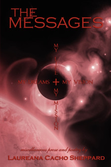 The Messages : Miscellaneous Prose and Poetry by Laureana Cacho Sheppard - Paperback