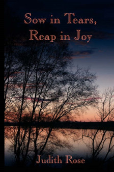 Sow in Tears, Reap in Joy by Judith Rose - Paperback