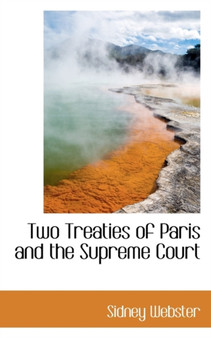 Two Treaties of Paris and the Supreme Court by Sidney Webster - Hardback