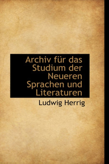 Archiv Fur Das Studium Der Neueren Sprachen Und Literaturen by Ludwig Herrig - Paperback