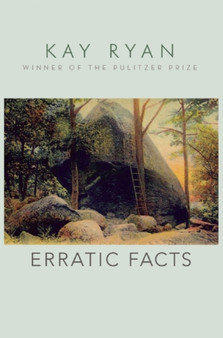 Erratic Facts by Kay Ryan - Hardback