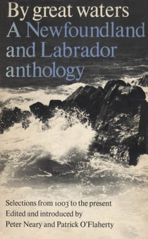 By Great Waters : A Newfoundland and Labrador Anthology by Patrick O'Flaherty - Paperback