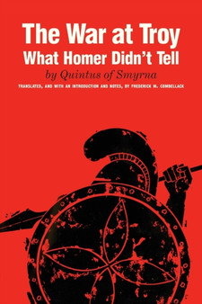 The War at Troy : What Homer Didn't Tell by Quintas of Smryna - Paperback