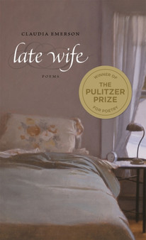 Late Wife : Poems by Claudia Emerson - Hardback
