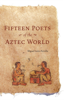 Fifteen Poets of the Aztec World by Miguel Leon-Portilla - Paperback