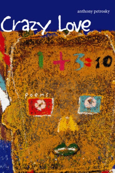 Crazy Love : Poems by Anthony Petrosky - Paperback