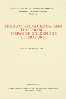 The Auto Sacramental and the Parable in Spanish Golden Age Literature by Donald Thaddeus Dietz - Paperback