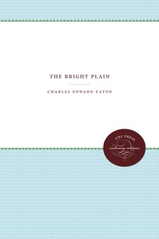 The Bright Plain by Charles Edward Eaton - Hardback