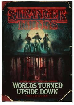 Stranger Things: Worlds Turned Upside Down : The Official Behind-The-Scenes Companion by Gina McIntyre - Hardback