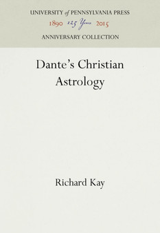 Dante's Christian Astrology by Richard Kay - Hardback