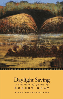 Daylight Saving : A Selection of Poems by Robert Gray - Paperback