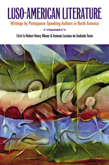 Luso-American Literature : Writings by Portuguese-Speaking Authors in North America by Robert Henry Moser - Paperback