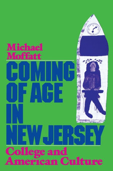 Coming of Age in New Jersey : College and American Culture by Michael Moffatt - Paperback