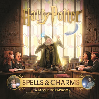 Harry Potter ??? Spells & Charms: A Movie Scrapbook by Warner Bros. - Hardback