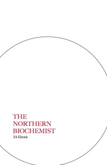 The Northern Biochemist by J.A. Elcock - Paperback