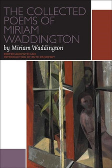 The Collected Poems of Miriam Waddington : A Critical Edition by Miriam Waddington - Paperback
