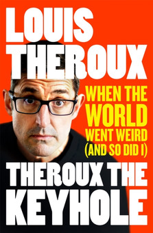 Theroux The Keyhole : When the world went weird (and so did I) by Louis Theroux - Paperback Theroux The Keyhole : When the world went weird (and so did I) by Louis Theroux - Paperback