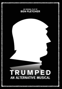 Trumped : An Alternative Musical by Ben Fletcher - Hardback