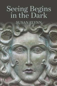Seeing Begins in the Dark by Susan Flynn - Paperback