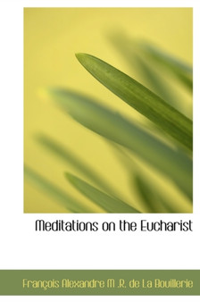 Meditations on the Eucharist by Fran Alexandre M R De La Bouillerie - Hardback